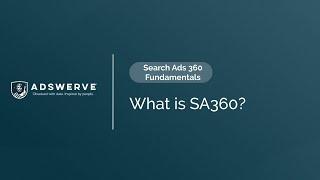 SA360 Fundamentals 01: What is SA360?