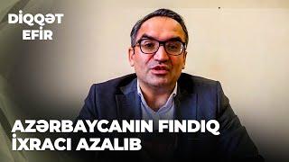 Diqqət Efir | Azərbaycanın fındıq ixracı azalıb