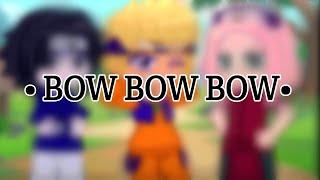 Bow Bow Bow  meme - Naruto - Team/Time 7 - Gacha Club - // Noah Sensei //