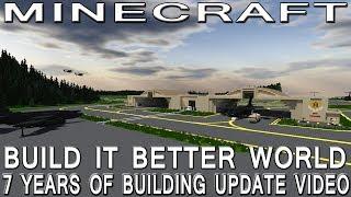 Minecraft : Build it Better World (7 Years of Builds Update Video)