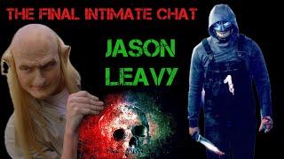 The Final Intimate Chat: Jason Leavy