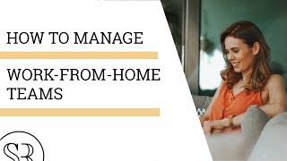 How to Manage Work-From-Home Teams