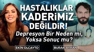 Sağlık Bir Alışkanlıktır! Depresyondan Nasıl Çıkılır? | Ekin Olcayto & Burak Ayhan