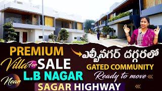 Premium Villa For Sale Near L.B Nagar | sagar Highway | Gated Community | Ready to Move