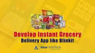 Develop Instant Grocery Delivery App like Blinkit - Amar Infotech