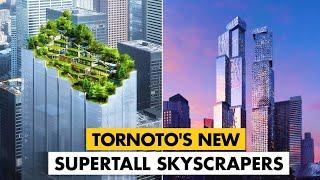 Construction Updates: Toronto's New SuperTall Skyscrapers