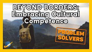 BEYOND BORDERS: Embracing Cultural Competence