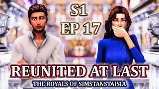 REUNITED AT LAST | S1 EP 17: The Royals of Simstanstaisia | The Sims 4