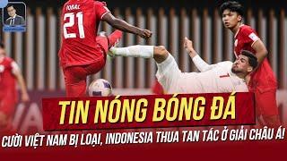 Tin nóng 14/2: Cười Việt Nam bị loại, Indonesia thua tan tác ở giải châu Á! Nóng cuộc đua QBV 2024