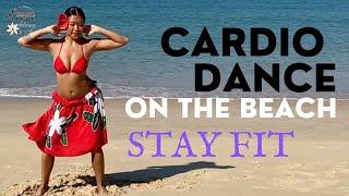 STAY FIT - CARDIO DANCE ON THE BEACH! 