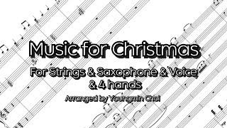 (Score) ‘Music for Christmas' for Strings, Saxophone, Voice, 4 hands(Pf) arranged by Youngmin Choi