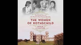 The Women of Rothschild: The Untold Story of the World's Most Famous Dynasty