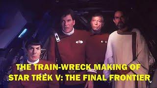 The Train-Wreck Making of Star Trek V: The Final Frontier.