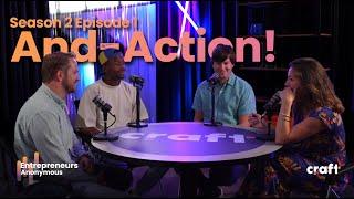 Entrepreneurs Anonymous: S2E1 | And, Action!