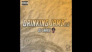 DRINKING JAMZ 2.0 - DJ LARKX