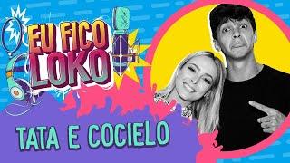 COCIELO E TATA - PROGRAMA EU FICO LOKO #30