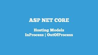 ASP NET CORE | Hosting Models | InProcess | OutOfProcess