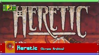Heretic [1] (Stream Archive)
