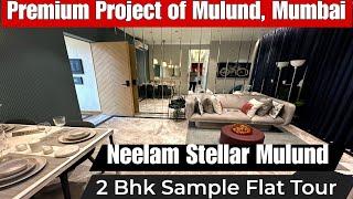 Neelam Stellar Mulund East | 2 BHK Sample Flat Tour | Neelam Realtors Mulund East | CALL-8800678921