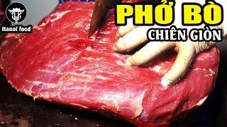 Phở chiên giòn Khâm Thiên | giòn cồm cộp lạ miệng phở bò 30 năm