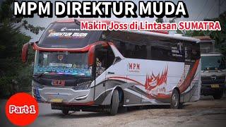 BUS MPM DIREKTUR MUDA LIBAS SEMUA BUS DI DEPANNYA || TRIP REPORT PART 1