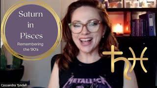 Saturn in Pisces - Remembering the '90's