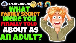 What Family Secret Were You Finally Told About As An Adult?