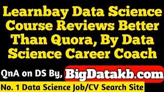 Learnbay Data Science Course Reviews Better Than Quora By Data Science Career Coach