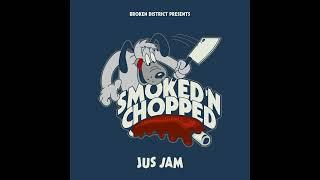 Jus Jam - Smoked 'N Chopped [Full Album]