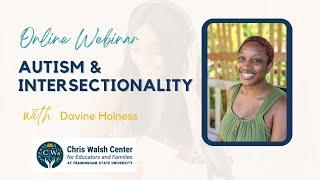 Autism & Intersectionality with Davine Holness, LICSW and the Chris Walsh Center