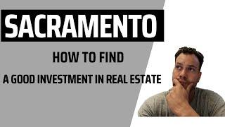 Sacramento, CA: How to find a good investment in the area