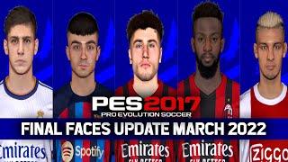 PES 2017 | FINAL FACES COLLECTION MARCH 2022 | BY VARIOUS FACEMAKER | FULL TUTORIAL & PREVIEW