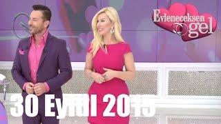 Evleneceksen Gel - 30 Eylül 2015