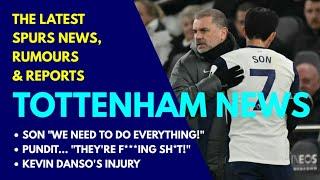 TOTTENHAM NEWS: Danso's Injury, Son "We Need To Do Everything!" Richarlison, "They're F***ing Sh*t!"