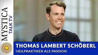 Thomas Lambert Schöberl - Über seine Passion als Heilpraktiker | MYSTICA.TV