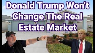 The Villages - Trump Won't Help The Real Estate Market