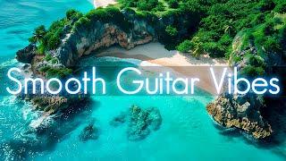 Smooth Guitar Vibes | Positive Music to Start Your Day