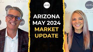 May 2024 Arizona Market Updates You Need To Know