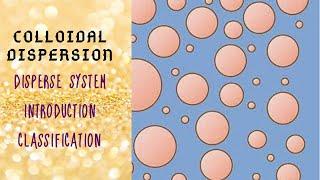 Disperse System | Introduction | Classification | Colloidal Dispersion