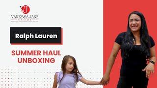 Unboxing Ralph Lauren Summer Shipment with Vanessa Jane