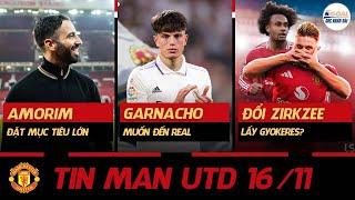 TIN MAN UTD 16/11: AMORIM ĐẶT MỤC TIÊU LỚN LAO, GARNACHO MUỐN ĐẾN REAL, ĐỔI ZIRKZEE LẤY GYOKERES?