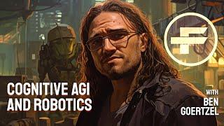 The Futurists - EPS_134: Cognitive AGI & Robotics with Ben Goertzel