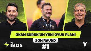 Okan Buruk'un aklında 3-4-1-2 oynamak var | Ali Ece, Mustafa Demirtaş | Son Raund #1