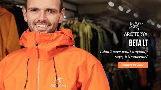 "I don't care what anybody says, it is superior!" - Arc'Teryx Beta LT Expert Review [2023]