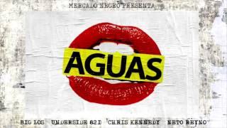 Big Los - Aguas (Ft.Underside, Neto Reyno & Chris kennedy)