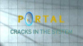 Portal | Cracks in the System