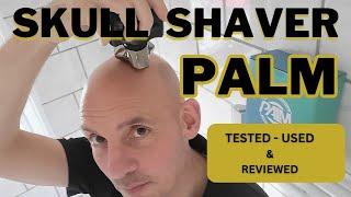 Skull Shaver Palm Review - Covering Everything and Head Shave