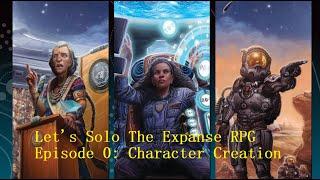 Let's Solo The Expanse RPG Episode 0: Character Creation