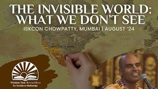 The Invisible World: What We Don't See | ISKCON Chowpatty, Mumbai | Svayam Bhagavan Keshava Maharaja