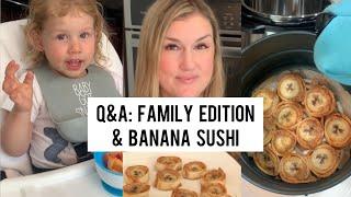 Ask Me Anything Q&A: Making Banana Sushi & Answering Your Questions About Our Family